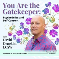 September 9, 2025 at 12PM — You Are the Gatekeeper: Psychedelics and Self-Consent