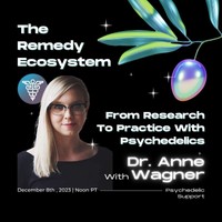 The Remedy Ecosystem: From Research To Practice With Psychedelics