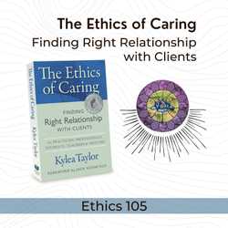 Featured Image: The Ethics of Caring: Finding Right Relationship with Clients (Ethics 105)
