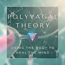 Featured Image: Polyvagal Theory & Using the Body to Heal the Mind