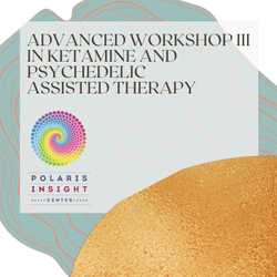 Featured Image: Advanced Workshop III in Ketamine and Psychedelic Assisted Therapies