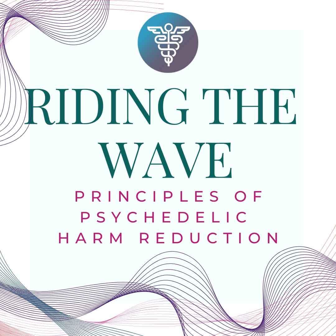 Riding the Wave: Principles of Psychedelic Harm Reduction